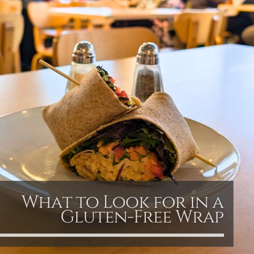 What to Look for in a Gluten-Free Wrap: Protein, Fibre & Ingredients That Matter
